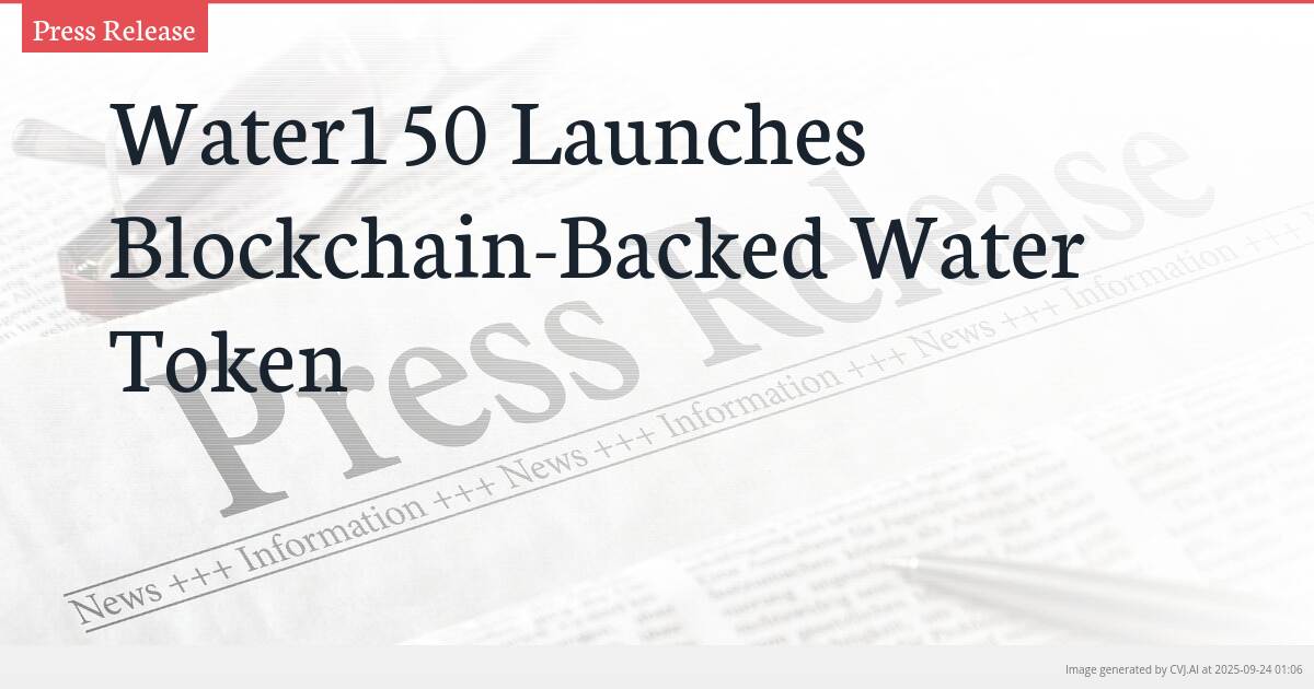 Water150 Launches Blockchain-Backed Water Token