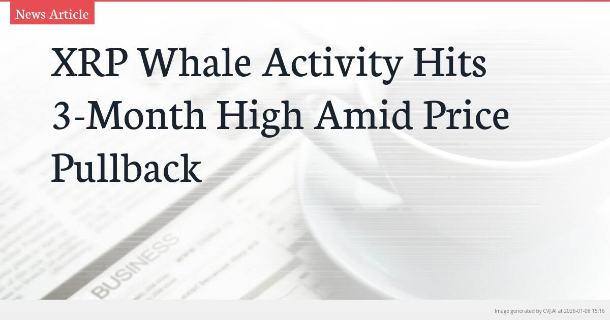 XRP Whale Activity Hits 3-Month High Amid Price Pullback