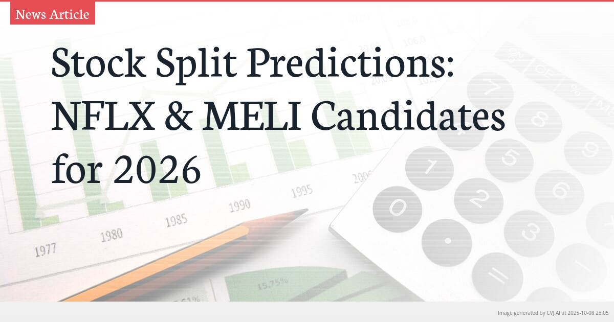 Stock Split Predictions: NFLX & MELI Candidates for 2026
