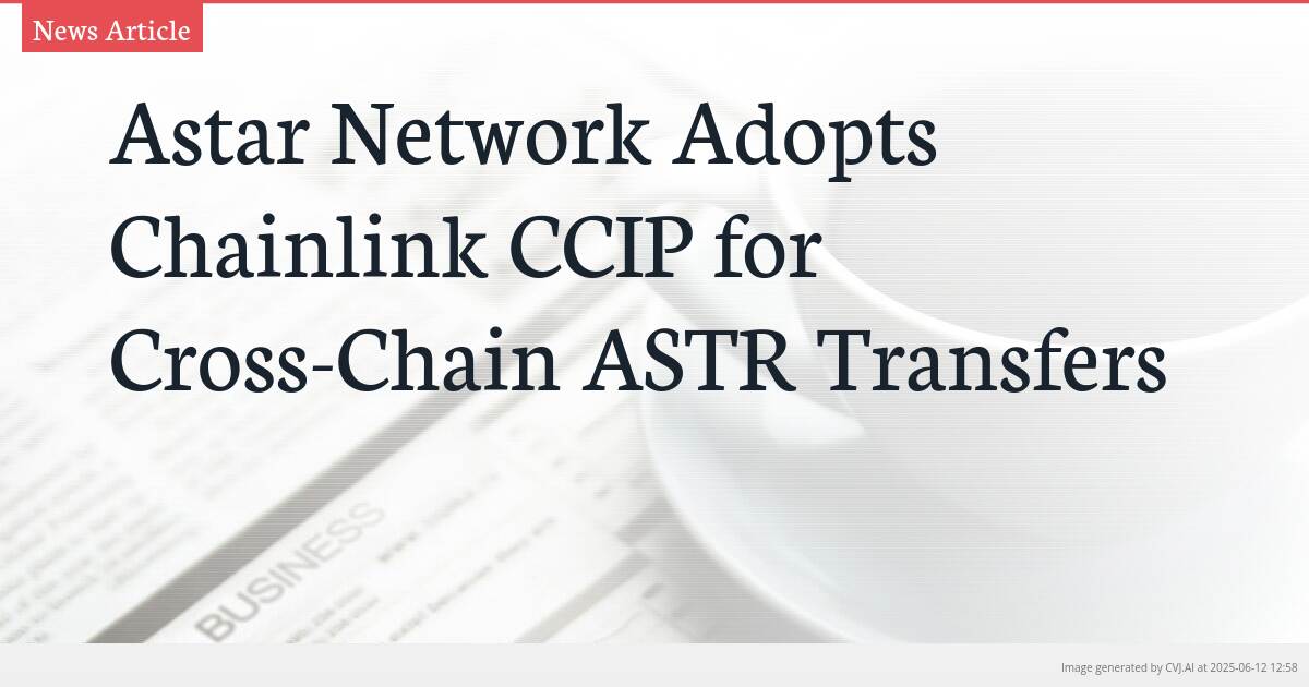 Astar Network Adopts Chainlink CCIP for Cross-Chain ASTR Transfers