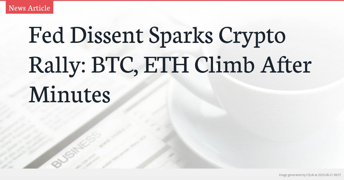 Fed Dissent Sparks Crypto Rally: BTC, ETH Climb After Minutes