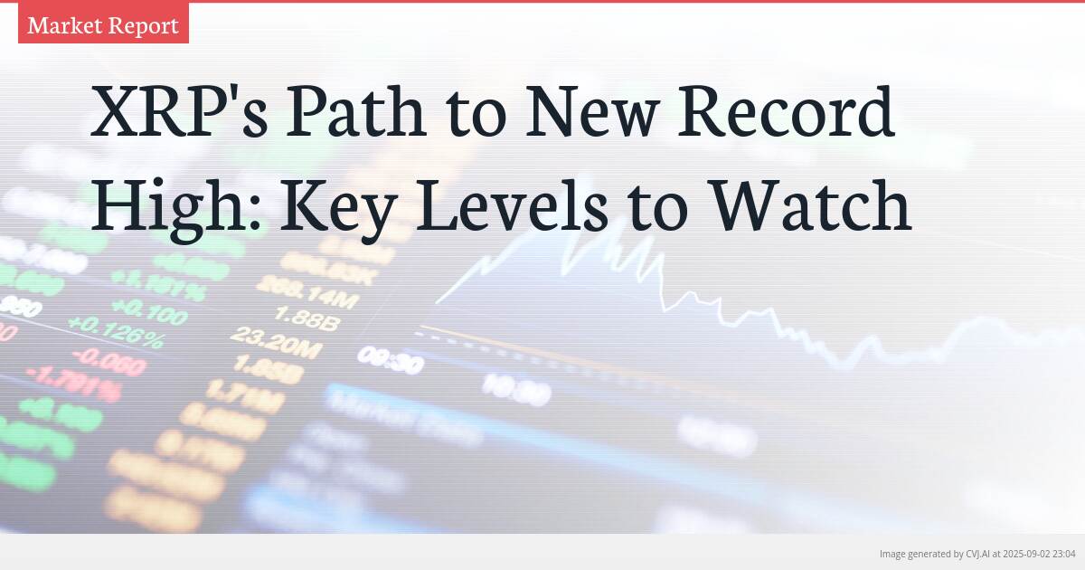 XRP’s Path to New Record High: Key Levels to Watch