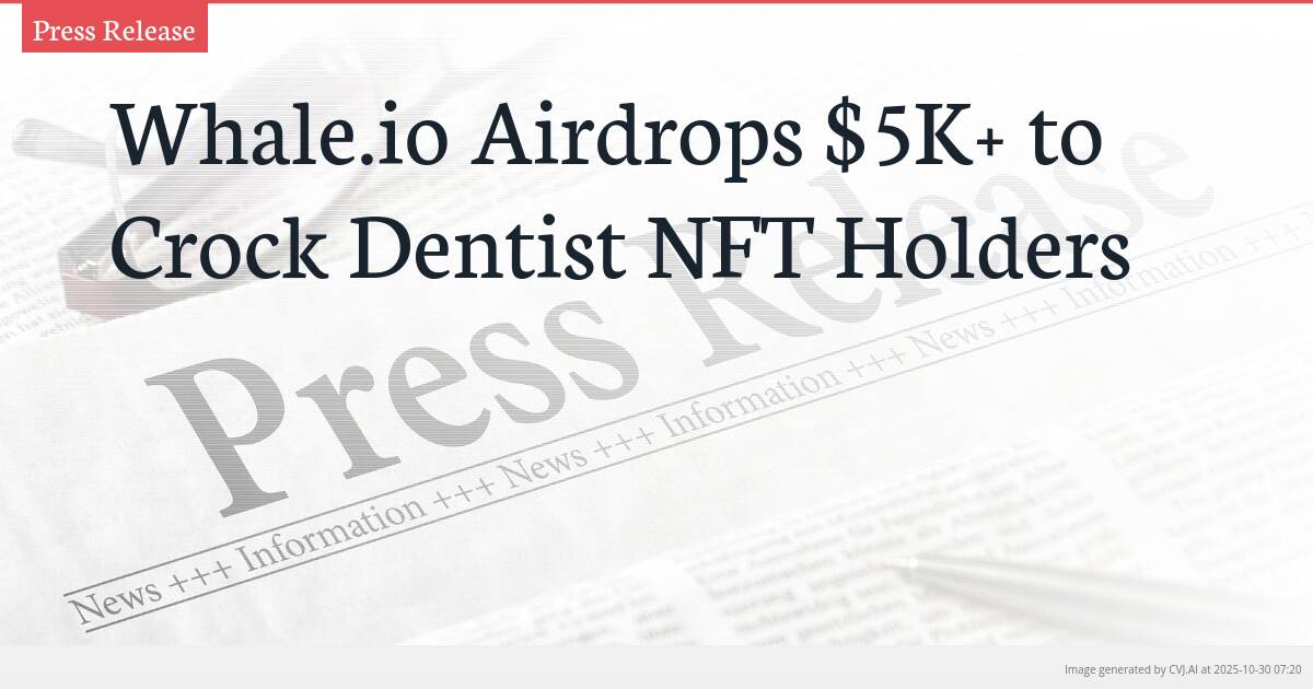 Whale.io Airdrops $5K+ to Crock Dentist NFT Holders