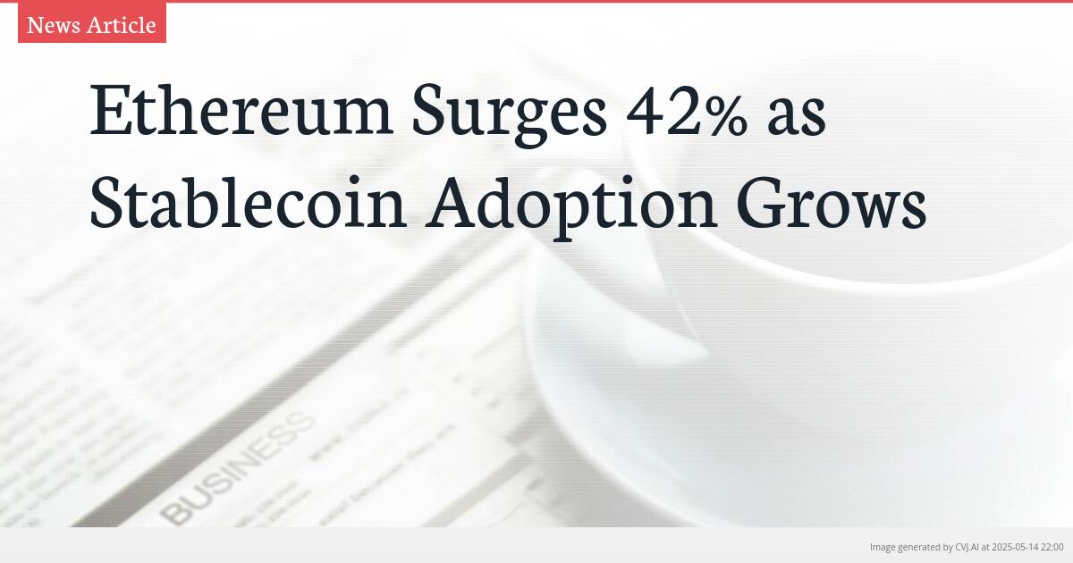 Ethereum Surges 42% as Stablecoin Adoption Grows