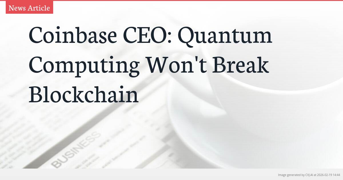 Coinbase CEO: Quantum Computing Won’t Break Blockchain