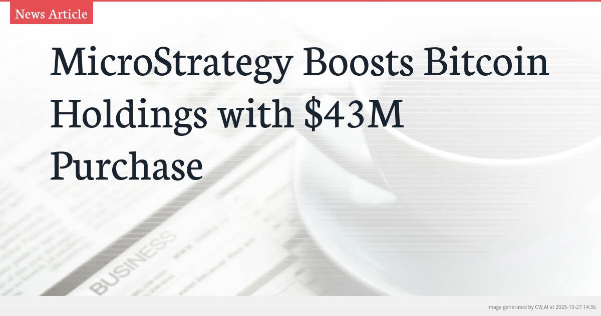 MicroStrategy Boosts Bitcoin Holdings with $43M Purchase