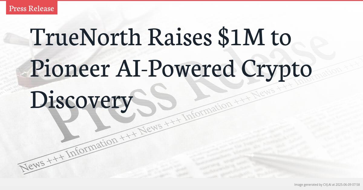 TrueNorth Raises $1M to Pioneer AI-Powered Crypto Discovery