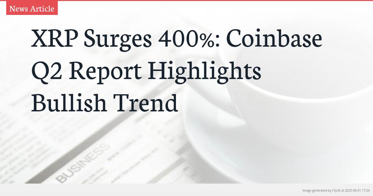 XRP Surges 400%: Coinbase Q2 Report Highlights Bullish Trend