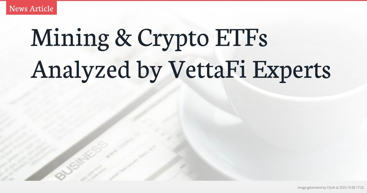 Mining & Crypto ETFs Analyzed by VettaFi Experts