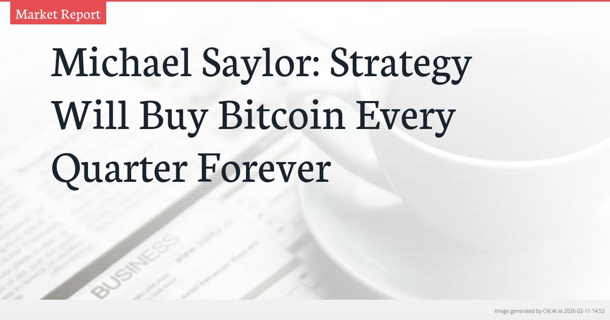 Michael Saylor: Strategy Will Buy Bitcoin Every Quarter Forever