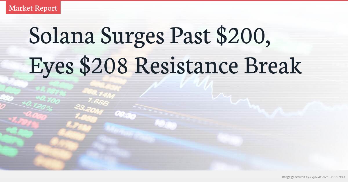 Solana Surges Past $200, Eyes $208 Resistance Break Solana Surges Past $200, Eyes $208 Resistance Break
