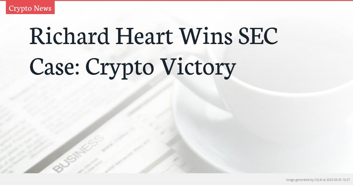 Richard Heart Wins SEC Case: Crypto Victory
