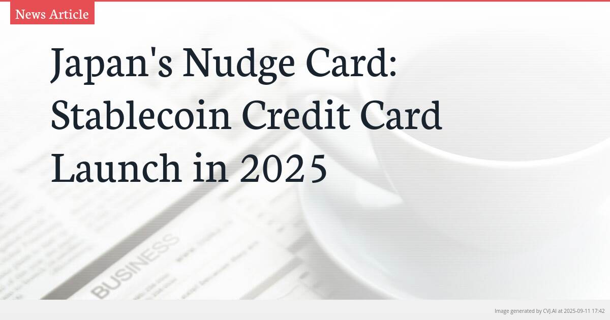 Japan’s Nudge Card: Stablecoin Credit Card Launch in 2025