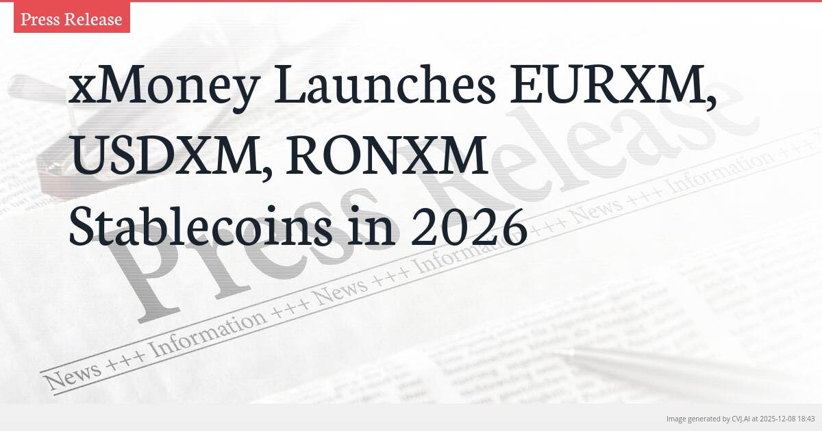 xMoney Launches EURXM, USDXM, RONXM Stablecoins in 2026