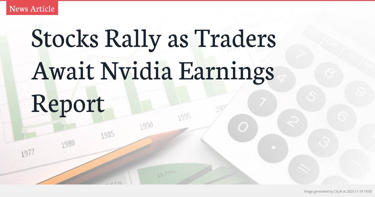 Stocks Rally as Traders Await Nvidia Earnings Report