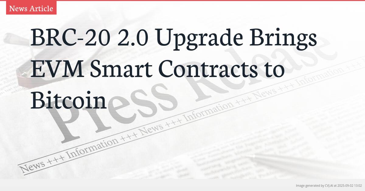 BRC-20 2.0 Upgrade Brings EVM Smart Contracts to Bitcoin