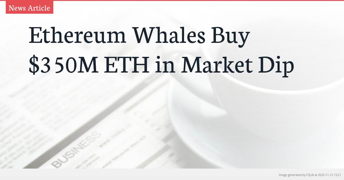 Ethereum Whales Buy $350M ETH in Market Dip