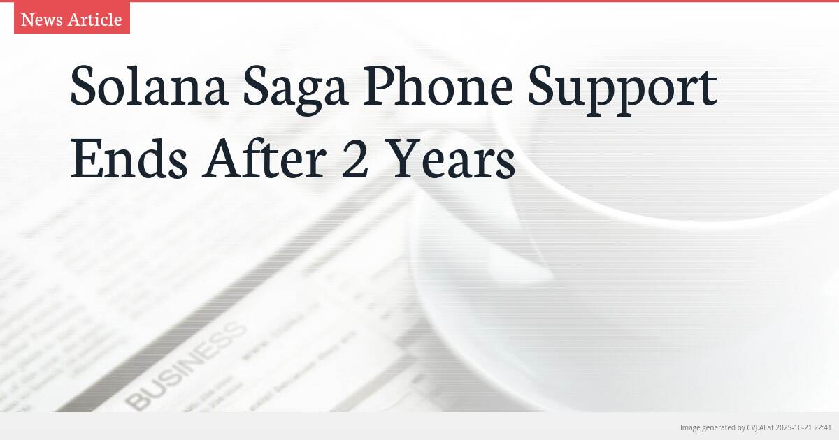 Solana Saga Phone Support Ends After 2 Years