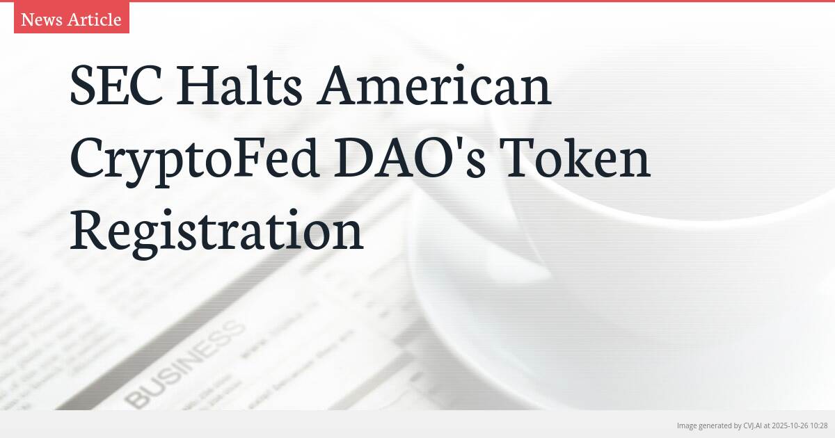 SEC Halts American CryptoFed DAO’s Token Registration SEC Halts American CryptoFed DAO’s Token Registration