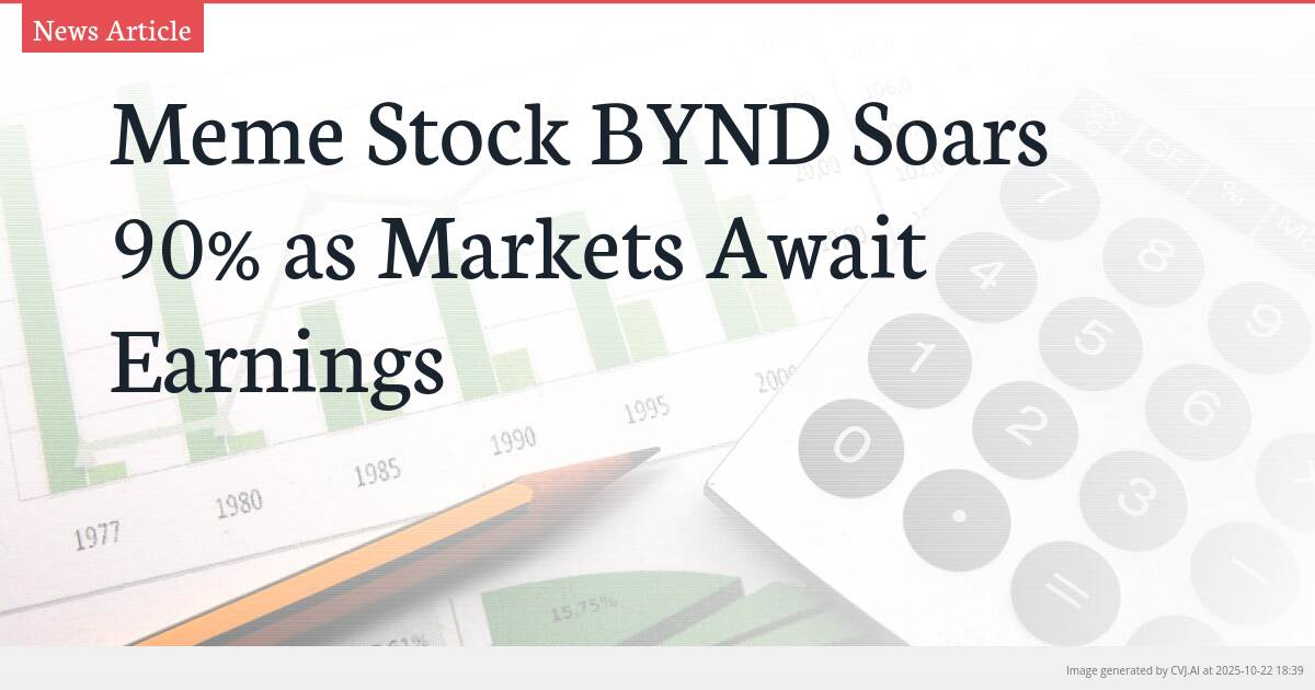 Meme Stock BYND Soars 90% as Markets Await Earnings