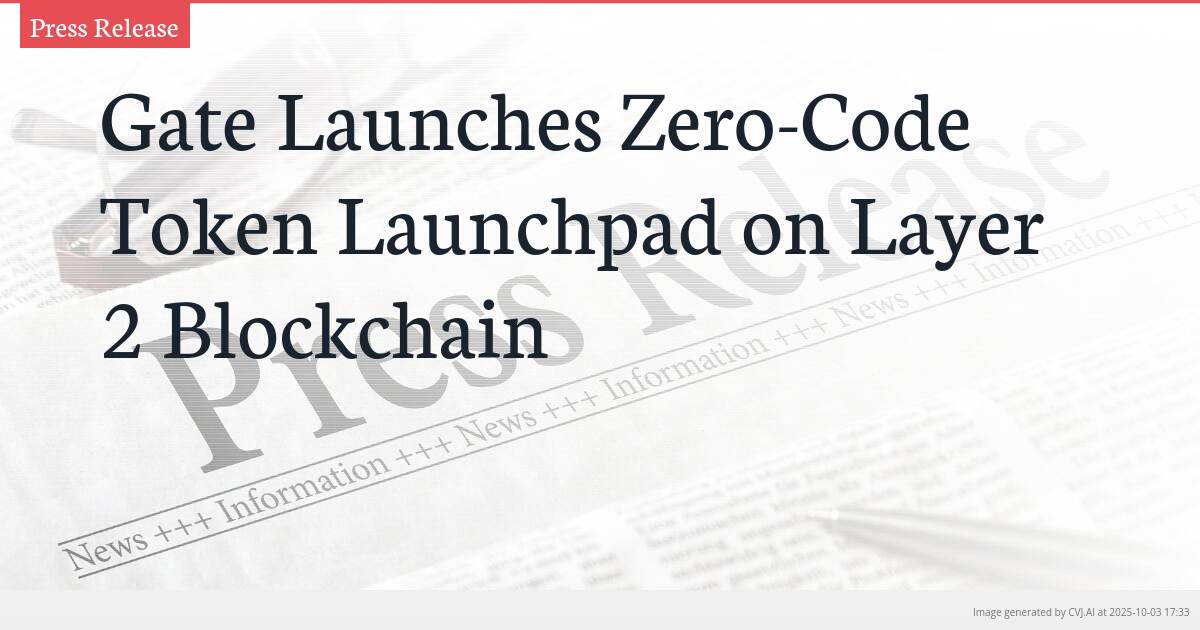 Gate Launches Zero-Code Token Launchpad on Layer 2 Blockchain