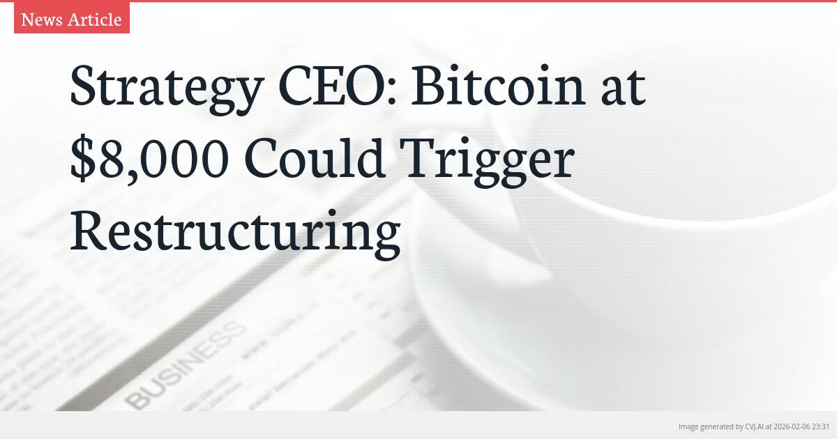 Strategy CEO: Bitcoin at $8,000 Could Trigger Restructuring