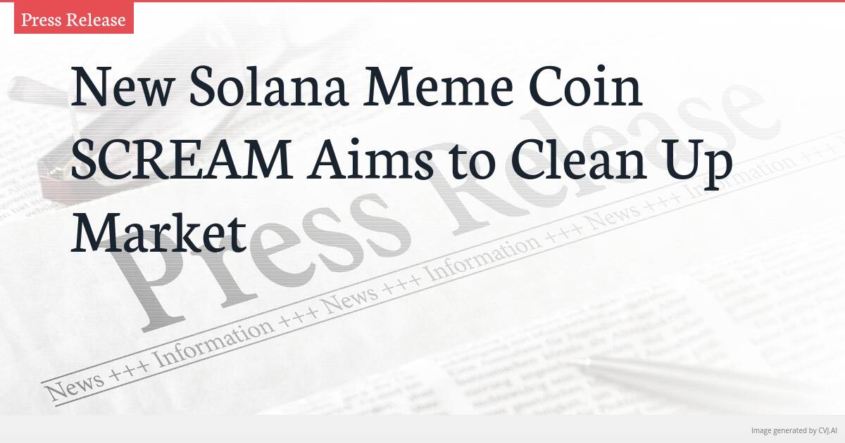 New Solana Meme Coin SCREAM Aims to Clean Up Market