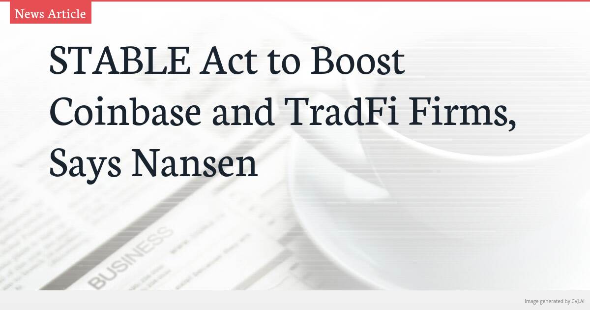 STABLE Act to Boost Coinbase and TradFi Firms, Says Nansen