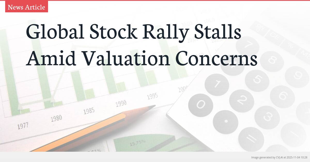 Global Stock Rally Stalls Amid Valuation Concerns
