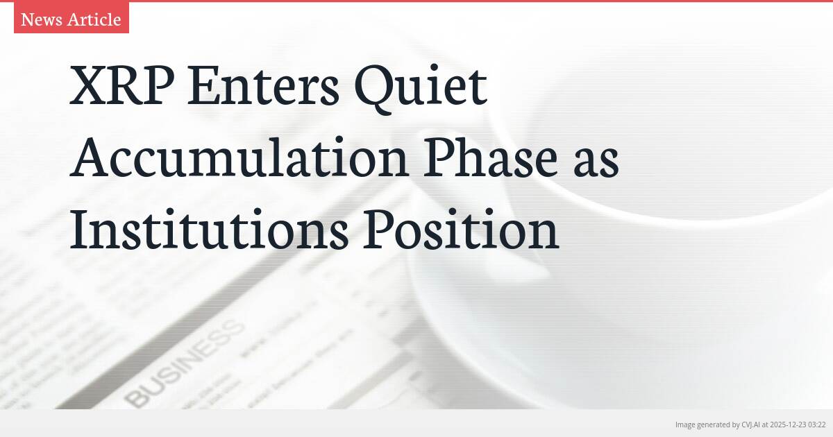 XRP Enters Quiet Accumulation Phase as Institutions Position