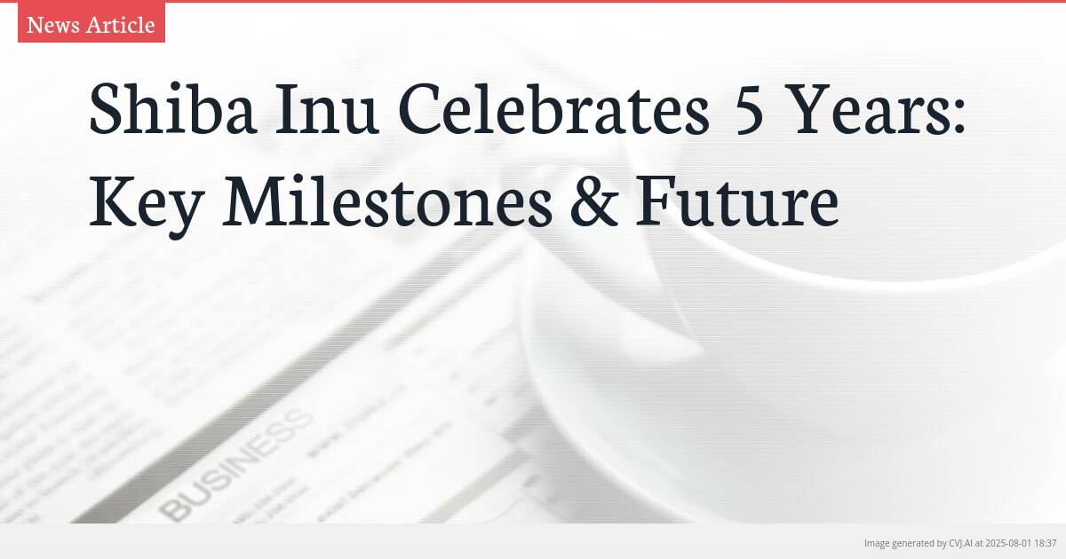 Shiba Inu Celebrates 5 Years: Key Milestones & Future