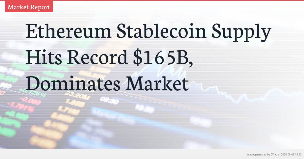 Ethereum Stablecoin Supply Hits Record $165B, Dominates Market