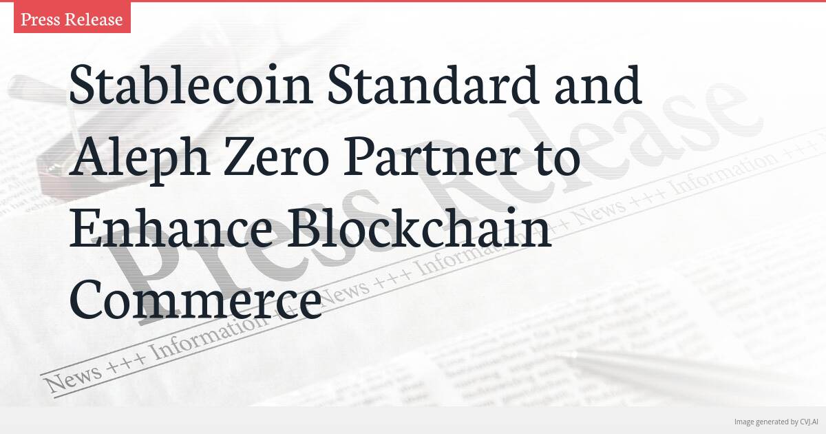 Stablecoin Standard and Aleph Zero Partner to Enhance Blockchain Commerce Stablecoin Standard and Aleph Zero Partner to Enhance Blockchain Commerce