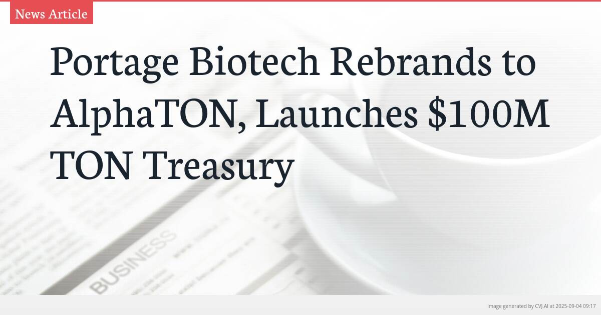 Portage Biotech Rebrands to AlphaTON, Launches $100M TON Treasury