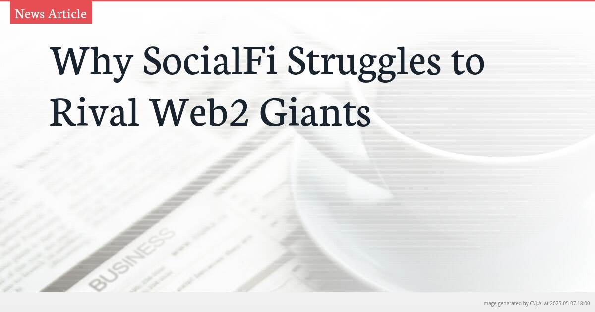 Why SocialFi Struggles to Rival Web2 Giants