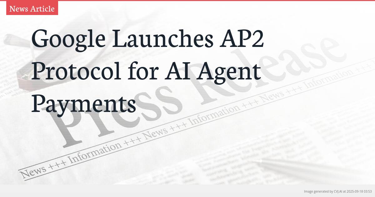 Google Launches AP2 Protocol for AI Agent Payments