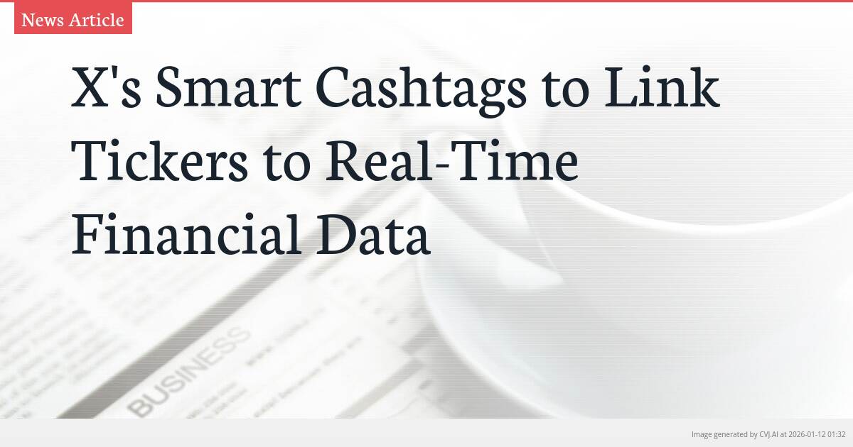 X’s Smart Cashtags to Link Tickers to Real-Time Financial Data