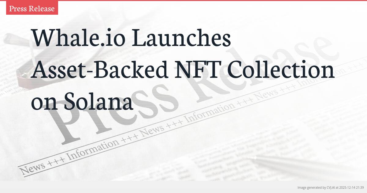 Whale.io Launches Asset-Backed NFT Collection on Solana