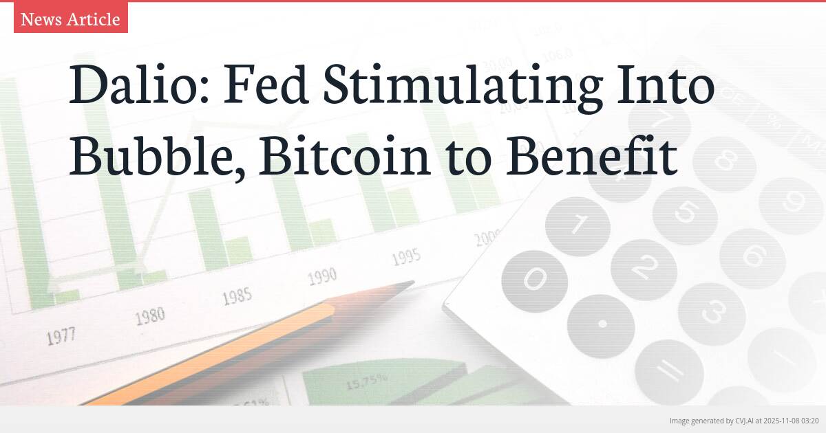 Dalio: Fed Stimulating Into Bubble, Bitcoin to Benefit