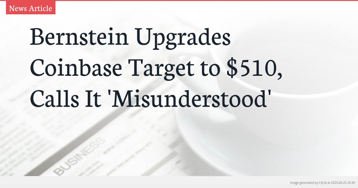 Bernstein Upgrades Coinbase Target to $510, Calls It ‘Misunderstood’