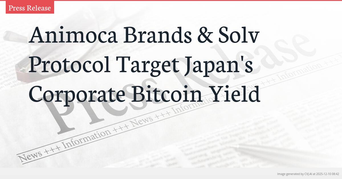 Animoca Brands & Solv Protocol Target Japan’s Corporate Bitcoin Yield