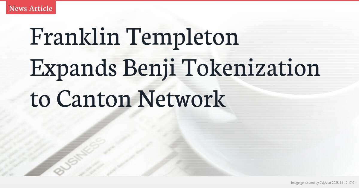 Franklin Templeton Expands Benji Tokenization to Canton Network