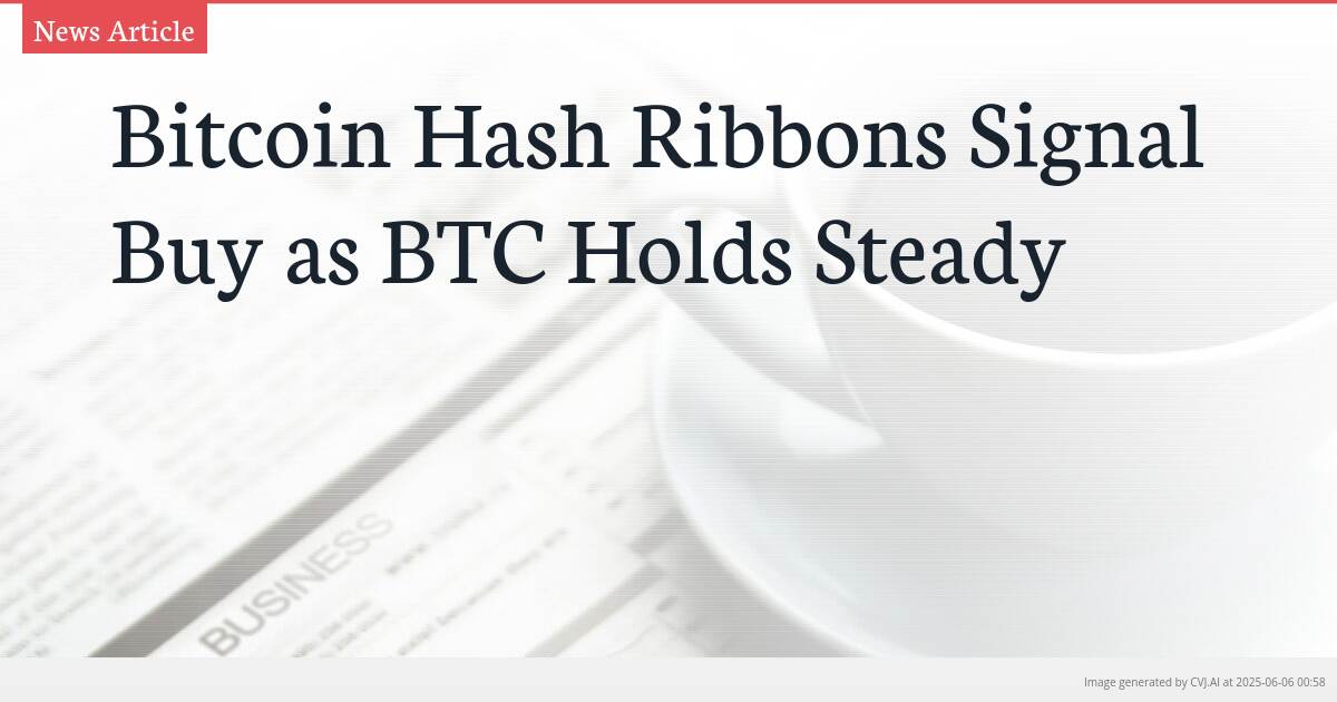 Bitcoin Hash Ribbons Signal Buy as BTC Holds Steady