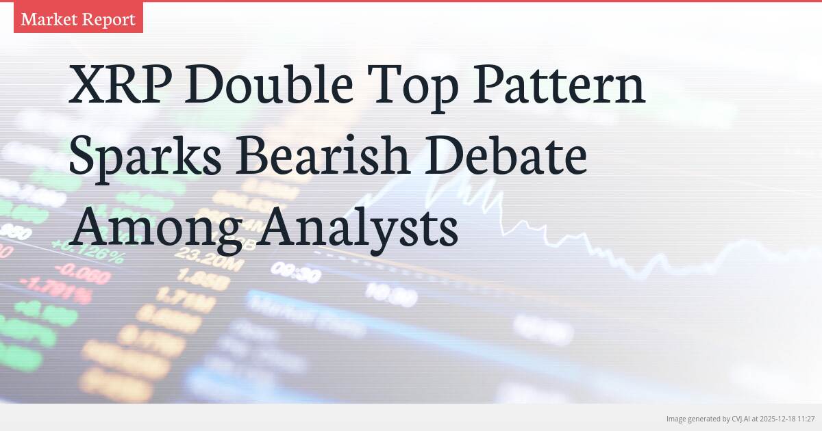 XRP Double Top Pattern Sparks Bearish Debate Among Analysts