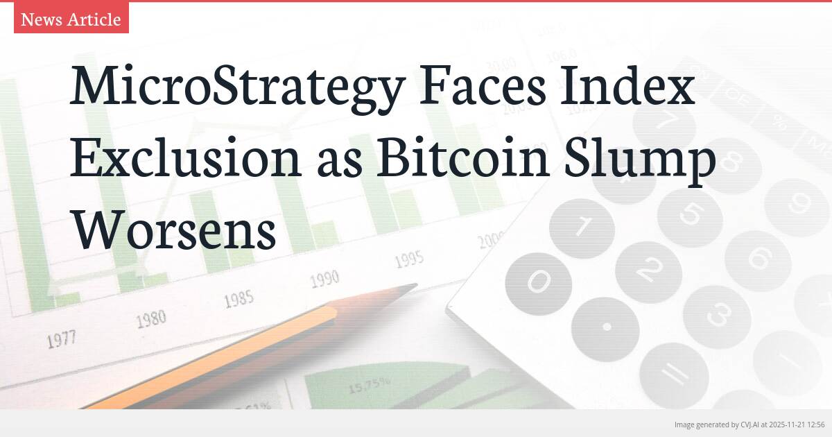 MicroStrategy Faces Index Exclusion as Bitcoin Slump Worsens