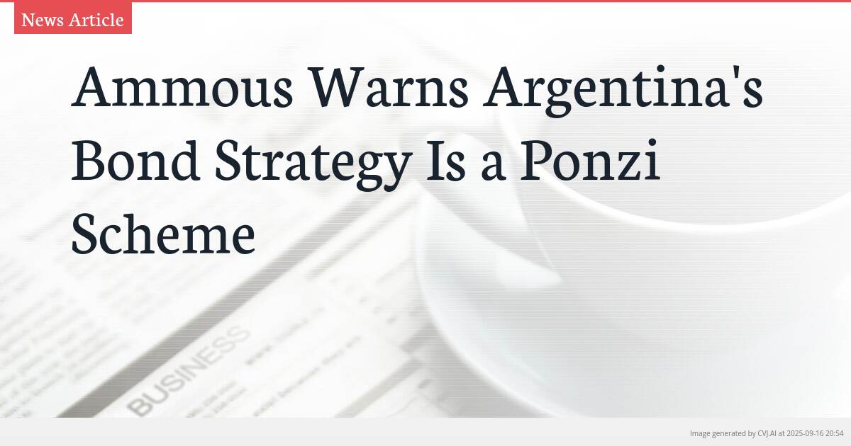 Ammous Warns Argentina’s Bond Strategy Is a Ponzi Scheme