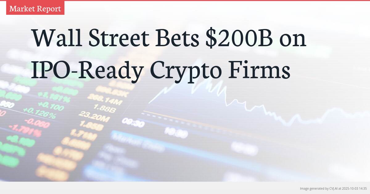 Wall Street Bets $200B on IPO-Ready Crypto Firms