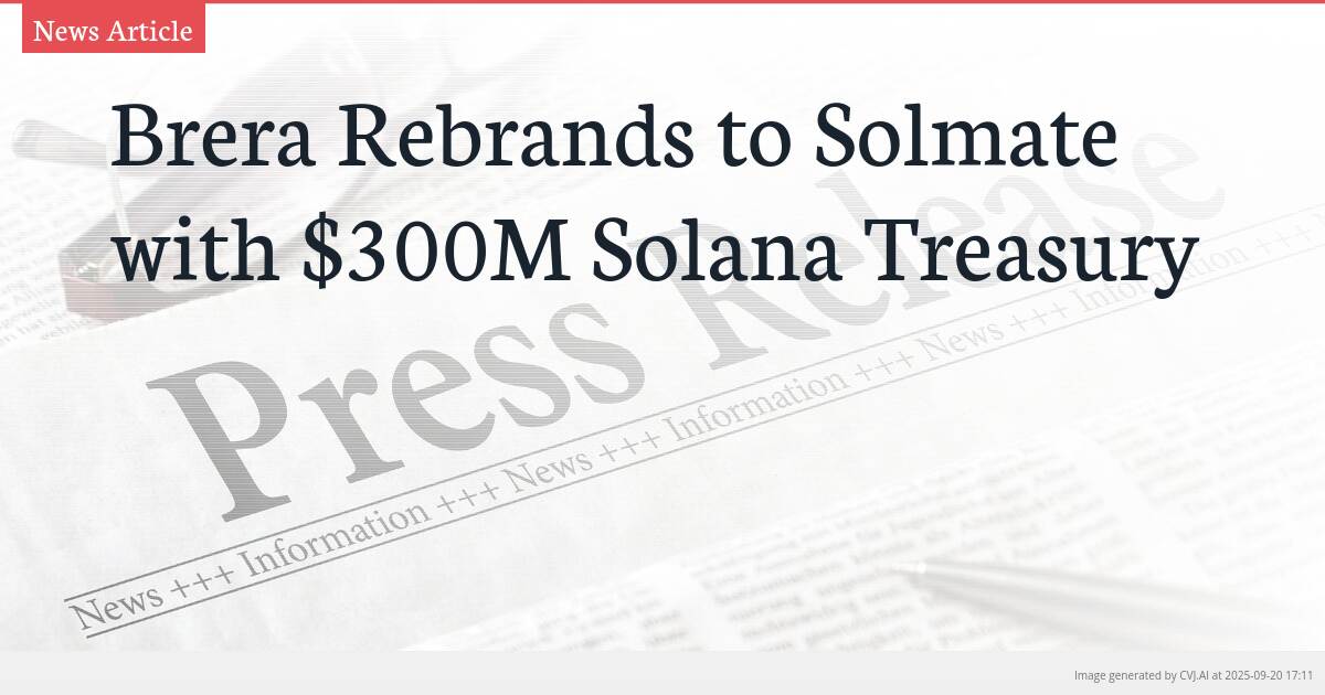 Brera Rebrands to Solmate with $300M Solana Treasury