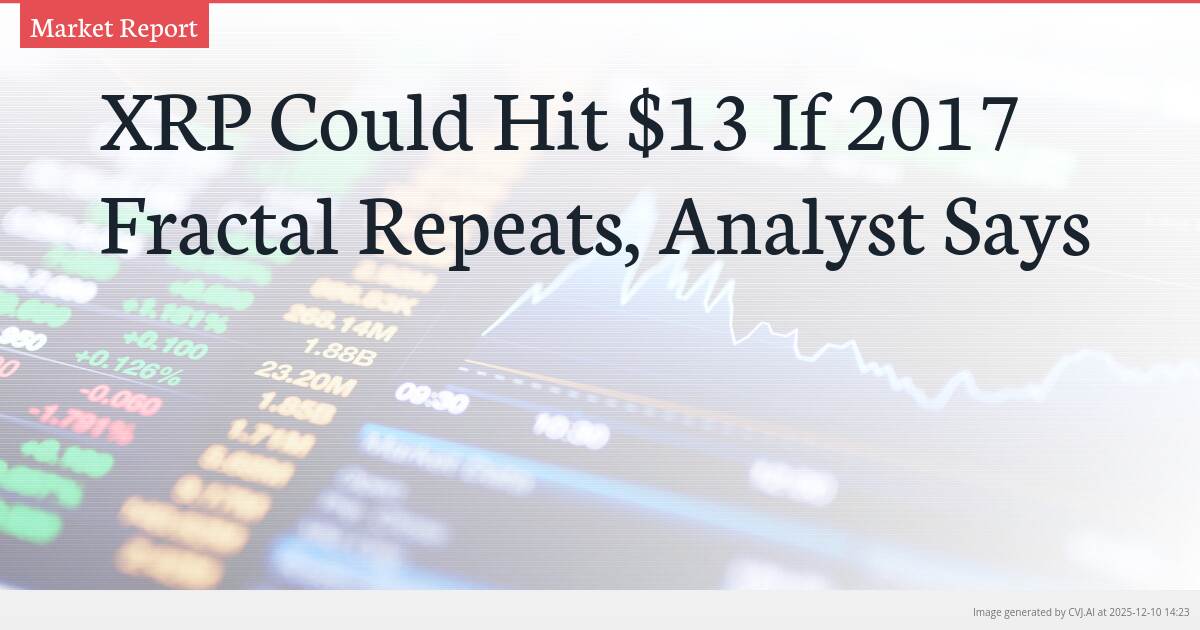 XRP Could Hit $13 If 2017 Fractal Repeats, Analyst Says