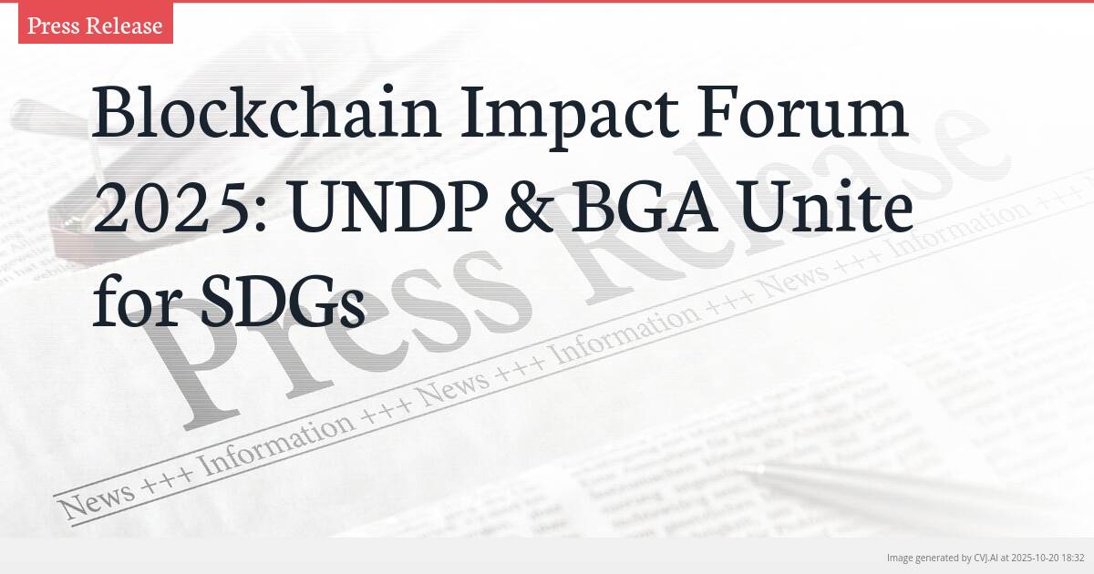 Blockchain Impact Forum 2025: UNDP & BGA Unite for SDGs